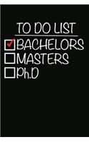 To Do List Bachelors Masters Ph.D: 100 Pages+ Lined Notebook or Journal For New Doctors