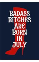 Badass Bitches are Born In July