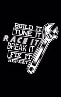 Build it Tune it Race it Break it Fix it Repeat