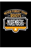 Never Forget your Roots Nürnberg: KALENDER 2020/2021 mit Monatsplaner/Wochenansicht mit Notizen und Aufgaben Feld! Für Neujahresvorsätze, Familen, Mütter, Reisenden Traveler A5 (6x9 