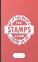 If It Involves Post Stamps & Albums Count Me in: Stamp Collection Blank Lined Notebook/ Journal, Writer Practical Record. Dad Mom Anniversay Gift. Thoughts Creative Writing Logbook. Fashionable Vin