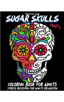 Sugar Skulls Coloring Book for Adults Part 1 Stress Relieving for Adults Relaxation