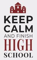 Keep Calm and Finish High School