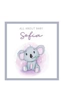 All About Baby Sofia: MODERN BABY BOOK - The Perfect Personalized Keepsake Journal for Baby's First Year - Great Baby Shower Gift [Soft Baby Koala]