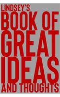 Lindsey's Book of Great Ideas and Thoughts: 150 Page Dotted Grid and individually numbered page Notebook with Colour Softcover design. Book format: 6 x 9 in