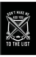 Don't Make Me Add You to the List