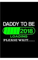 Daddy To Be 2018 Loading Please Wait...: Food Journal - Track Your Meals - Eat Clean And Fit - Breakfast Lunch Diner Snacks - Time Items Serving Cals Sugar Protein Fiber Carbs Fat - 110 Pag