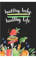 Healthy Body Healthy life: Meal and Exercise Journal Notebook to Cultivate a Better You, ...Food Journals For Tracking Meals And Exercise to Help You Become the Best Version o
