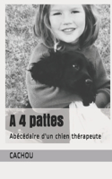 A 4 pattes: Abécédaire d'un chien thérapeute