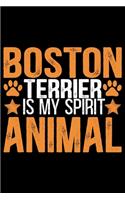 Boston Terrier Is My Spirit Animal
