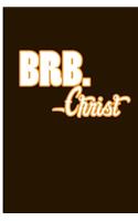 Brb. -Christ: Blank Lined Journal Notebook