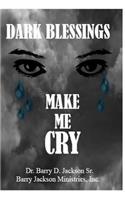 Dark Blessings Make You Cry!