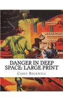 Danger in Deep Space: Large print
