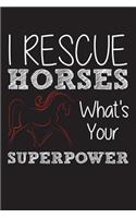 I Rescue Horses What's Your Superpower