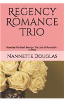 Regency Romance Trio: Novellas: No Great Beauty - The Lord of Montalivil - In Time