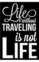 Life Without Traveling Is Not Life
