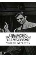 The Moving Picture Boys on the War Front