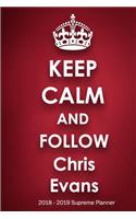 Keep Calm and Follow Chris Evans 2018-2019 Supreme Planner