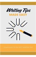 Writing Tips Made Easy: Your Guide to the Best Writing Tips