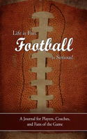 Life Is Fun. Football Is Serious!