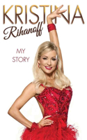 Kristina Rihanoff: Dancing Out of Darkness: Strictly My Story