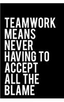 Teamwork Means Never Having to Accept All the Blame
