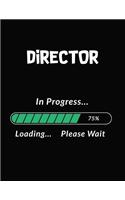 Director in Progress Loading Please Wait: Director Student Appreciation Blank Line Notebook (8.5 X 11 - 110 Blank Pages)