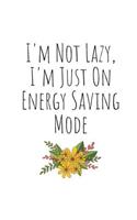 I'm Not Lazy, I'm Just on Energy Saving Mode