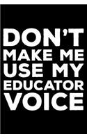 Don't Make Me Use My Educator Voice