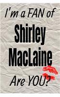 I'm a Fan of Shirley MacLaine Are You? Creative Writing Lined Journal: (87 Series)