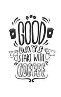 Good Days Start with Coffee