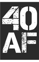 40 AF: Funny 40th Birthday Gift Notebook