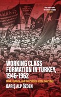 Working Class Formation in Turkey, 1946-1962