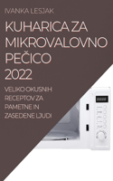 Kuharica Za Mikrovalovno PeČico 2022: Veliko Okusnih Receptov Za Pametne in Zasedene Ljudi