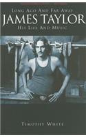 Long Ago and Far Away: James Taylor: His Life and Music