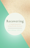 Recovering: A Guided Journal for Eating Disorder Recovery
