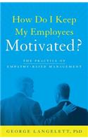 How Do I Keep My Employees Motivated?: (English)