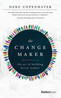 The Changemaker: The Art Of Building Better Leaders