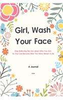 A Journal Girl Wash Your Face
