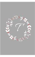 T: Floral Wreath / Monogram Initial 'T' Notebook: (6 x 9) Diary, Daily Planner, Lined Daily Journal For Writing, 100 Pages, Glossy Cover