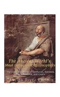 Ancient World's Most Influential Philosophers: The Lives and Works of Confucius, Socrates, Plato, Aristotle, and Cicero