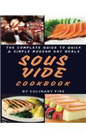 Sous Vide Cookbook: The Complete Guide to Quick & Simple Modern Day Meals