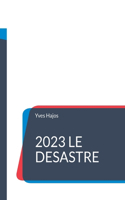 2023 Le désastre