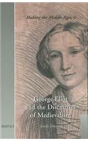 George Eliot and the Discourses of Medievalism