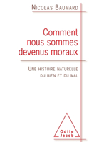 What Are the Bases of Morality ? / Comment nous sommes devenus moraux