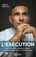 L'Execution: Le Combat d'Un Medecin Contre Le Harcelement Moral Et Institutionnel