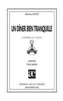 dîner bien tranquille: Comédie en trois actes