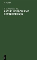 Aktuelle Probleme der Biomedizin