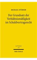 Der Grundsatz Der Verhaltnismassigkeit Im Schuldvertragsrecht: Zur Dogmatik Einer Privatrechtsimmanenten Begrenzung Von Vertraglichen Rechten Und Pflichten