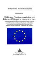 Phytohaemagglutinin (Pha) Und Poleweed Mitogen (Pwm) in Vitro Und in Vivio: Wirkung in Der Lymphozytenkultur Und Einfluss Auf Die Lymphatischen Organe, Humorale Und Zellulaere Immunreaktionen Sowie Auf Das Wachstum Des Ehrli(14 Europaeische Hochschulschriften / European University Studie)